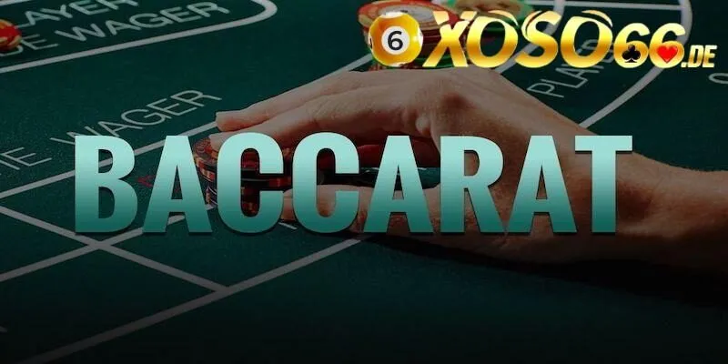 Hướng dẫn luật chơi baccarat trực tuyến tại xoso66