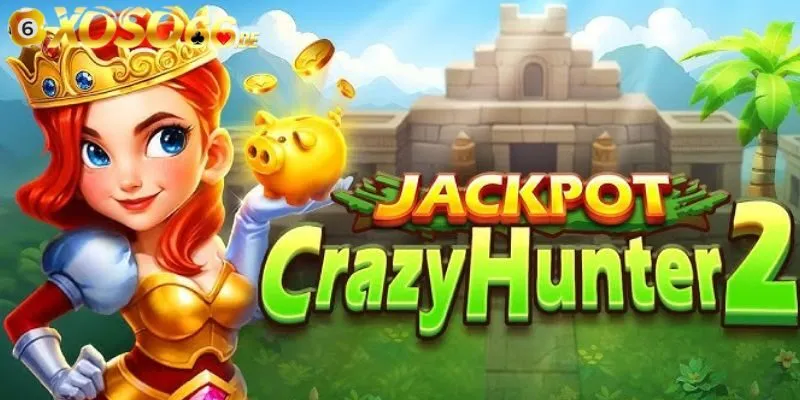 Crazy Hunter - Siêu phẩm nổ hũ đình đám năm 2025